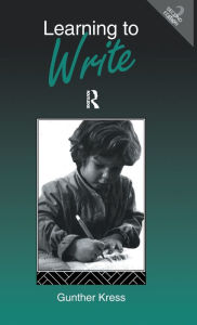 Title: Learning to Write / Edition 2, Author: Gunther Kress