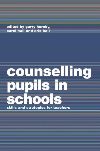 Counselling Pupils in Schools: Skills and Strategies for Teachers / Edition 1