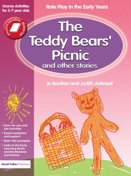 The Teddy Bears' Picnic and Other Stories: Role Play in the Early Years Drama Activities for 3-7 year-olds / Edition 1