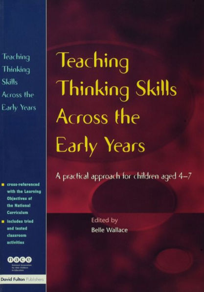 Teaching Thinking Skills Across the Early Years: A Practical Approach for Children Aged 4 - 7 / Edition 1