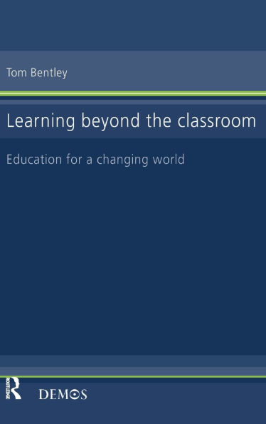 Learning Beyond the Classroom: Education for a Changing World / Edition 1