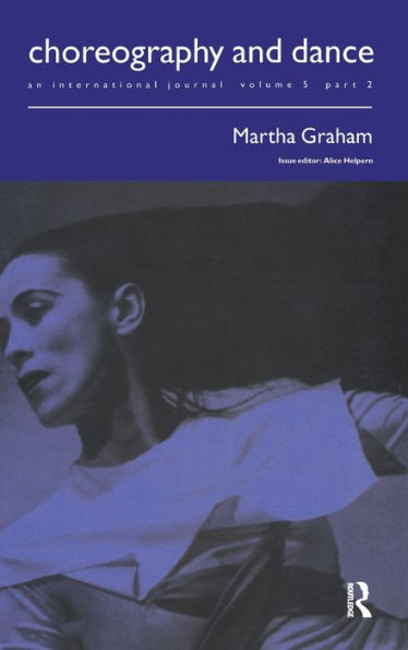 Martha Graham: A special issue of the journal Choreography and Dance