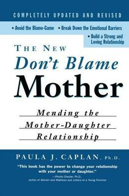 the New Don't Blame Mother: Mending Mother-Daughter Relationship