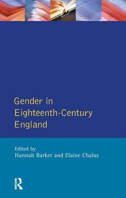 Gender in Eighteenth-Century England: Roles, Representations and Responsibilities