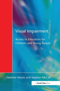 Title: Visual Impairment: Access to Education for Children and Young People, Author: Heather Mason