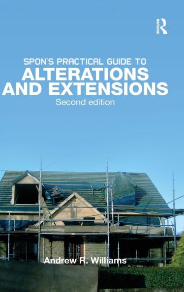 Spon's Practical Guide to Alterations & Extensions / Edition 2