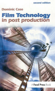 Title: Film Technology in Post Production, Author: Dominic Case