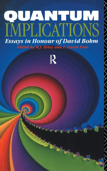 Quantum Implications: Essays in Honour of David Bohm