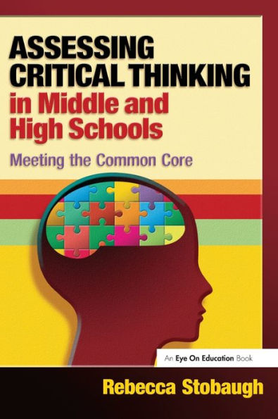 Assessing Critical Thinking Middle and High Schools: Meeting the Common Core