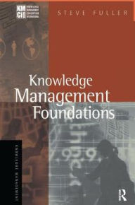 Title: Knowledge Management Foundations, Author: Steve Fuller