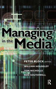 Title: Managing in the Media, Author: William Houseley