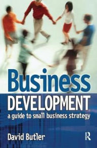 Title: Business Development: A Guide to Small Business Strategy, Author: David Butler