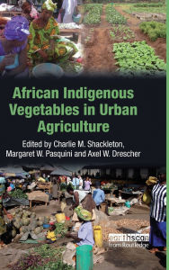 Title: African Indigenous Vegetables in Urban Agriculture, Author: Charlie M. Shackleton