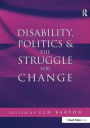 Disability, Politics and the Struggle for Change