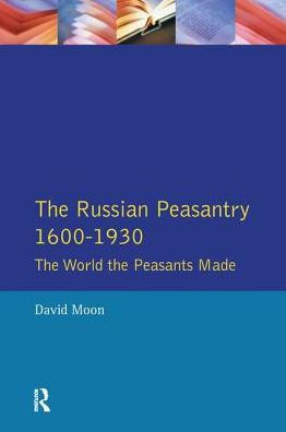 the Russian Peasantry 1600-1930: World Peasants Made