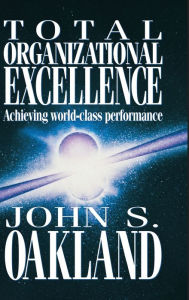 Title: Total Organizational Excellence, Author: John S Oakland