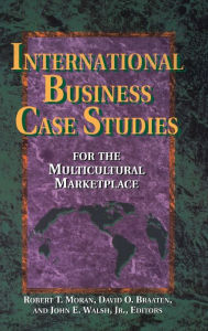 Title: International Business Case Studies For the Multicultural Marketplace, Author: Robert T. Moran