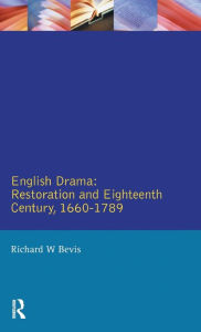 Title: English Drama: Restoration and Eighteenth Century 1660-1789, Author: Richard W. Bevis