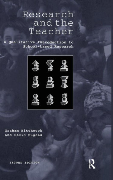 Research and the Teacher: A Qualitative Introduction to School-based Research / Edition 2