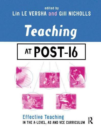 Teaching at Post-16: Effective the A-Level, AS and GNVQ Curriculum