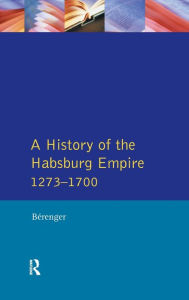 Title: A History of the Habsburg Empire 1273-1700, Author: Jean Berenger