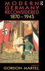 Modern Germany Reconsidered: 1870-1945