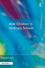 Title: Able Children in Ordinary Schools, Author: Deborah Eyre