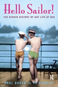 Title: Hello Sailor!: The hidden history of gay life at sea, Author: Paul Baker