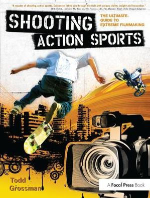 Shooting Action Sports: The Ultimate Guide to Extreme Filmmaking