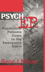 Title: Psych ER: Psychiatric Patients Come to the Emergency Room, Author: Rene J. Muller