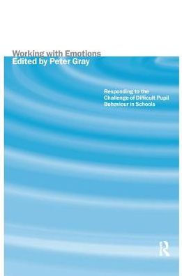 Working with Emotions: Responding to the Challenge of Difficult Pupil Behaviour in Schools