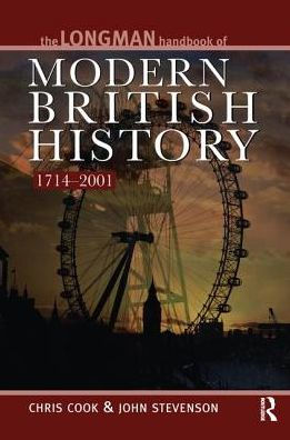 Longman Handbook to Modern British History 1714 - 2001