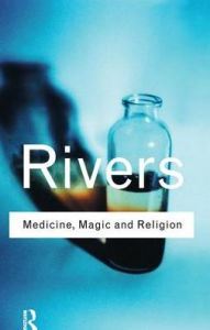 Title: Medicine, Magic and Religion, Author: W.H.R. Rivers