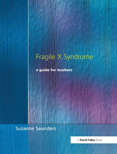 Fragile X Syndrome: A Guide for Teachers
