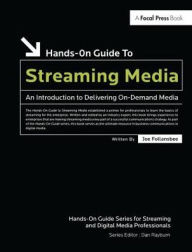 Title: Hands-On Guide to Streaming Media: an Introduction to Delivering On-Demand Media, Author: Joe Follansbee