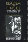 Realism and Tinsel: Cinema and Society in Britain 1939-48