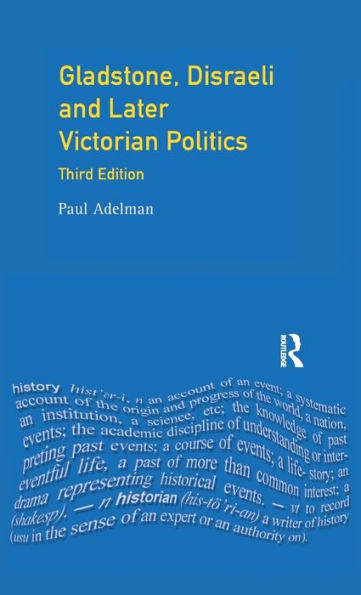 Gladstone, Disraeli and Later Victorian Politics