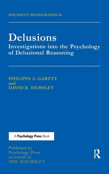 Delusions: Investigations Into The Psychology Of Delusional Reasoning