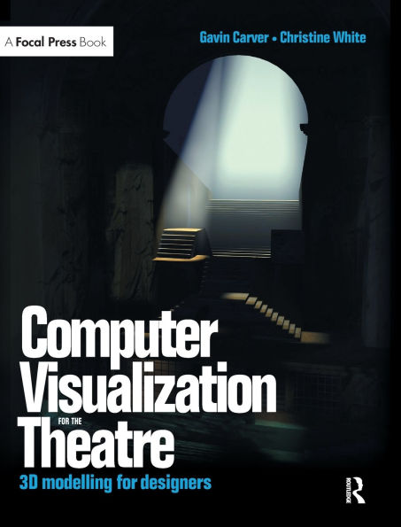 Computer Visualization for the Theatre: 3D Modelling Designers