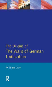 Title: The Wars of German Unification 1864 - 1871, Author: William Carr