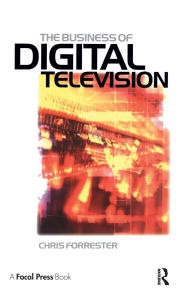 Title: Business of Digital Television, Author: Chris Forrester