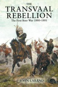 Title: The Transvaal Rebellion: The First Boer War, 1880-1881, Author: John Laband