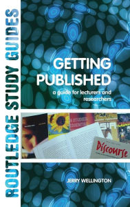 Title: Getting Published: A Guide for Lecturers and Researchers, Author: Jerry Wellington