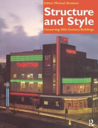 Title: Structure and Style: Conserving Twentieth-Century Buildings, Author: Michael Stratton