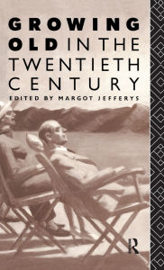 Title: Growing Old in the Twentieth Century, Author: Margot Jefferys