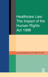 Title: Healthcare Law: Impact of the Human Rights Act 1998, Author: Austen Garwood-Gowers