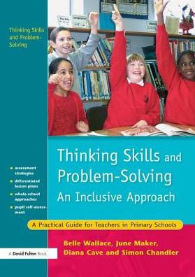 Thinking Skills and Problem-Solving - An Inclusive Approach: A Practical Guide for Teachers in Primary Schools