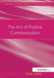 Title: The Art of Positive Communication, Author: Rob Long