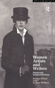 Title: Women Artists and Writers: Modernist (Im)Positionings, Author: B. J. Elliott