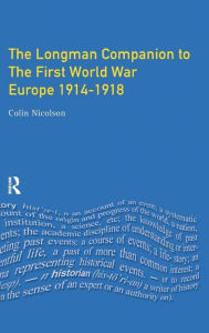 Title: Longman Companion to the First World War: Europe 1914-1918, Author: Colin Nicolson